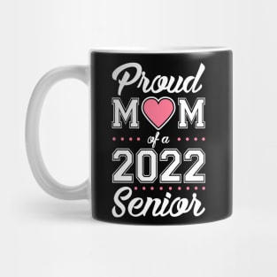 Class of 2022. Proud Mom of a 2022 Senior. Mug